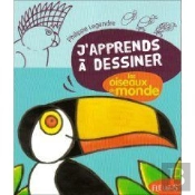 J'Apprends A Dessiner; J'Apprends À Dessiner Les Oiseaux Du Monde