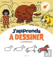J'Apprends À Dessiner : La Préhistoire