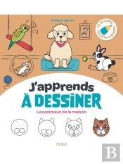 J'Apprends À Dessiner : Les Animaux De La Maison