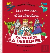 J'Apprends À Dessiner : Les Princesses Et Les Chevaliers