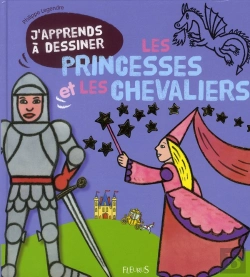 Bertrand.pt - J'Apprends A Dessiner; Les Princesses Et Les Chevaliers