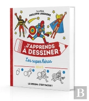 J'Apprends À Dessiner : Les Super Héros
