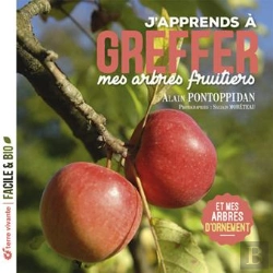 Bertrand.pt - J'Apprends À Greffer Mes Arbres Fruitiers : Et Mes Arbres D'Ornement