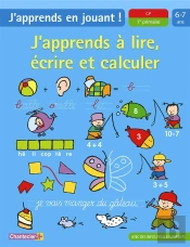 J'Apprends À Lire, Écrire Et Calculer ; J'Apprends En Jouant! ; 6-7 Ans