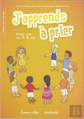 J'Apprends À Prier ; Prier Avec Les 5-8 Ans