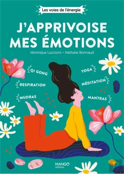 Bertrand.pt - J'Apprivoise Mes Émotions : Qi Gong, Mudras, Respiration, Yoga, Mantras, Méditation