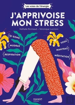 Bertrand.pt - J'Apprivoise Mon Stress ; Avec Le Chi Gong, Les Chakras, Les Mudras, La Relaxation, La Méditation...