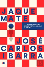 Jaque Mate: Las Ocho Estrategias Definitivas Para Dominar El Ajedrez
