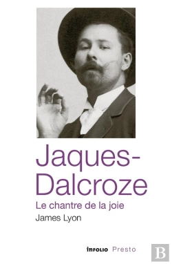 Bertrand.pt - Jaques-Dalcroze : Le Chantre De La Joie