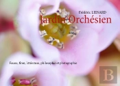 Jardin Orchésien ; Faune, Flore, Littérature, Philosophie Et Photographie
