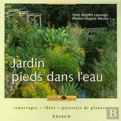 Bertrand.pt - Jardin Pieds Dans L'Eau ; Reportages, Idées, Portraits De Plantes