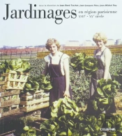Jardinages En Région Parisienne Du Xvii Au Xxème Siècle