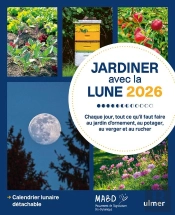 Jardiner Avec La Lune 2026 : Jour Après Jour, Ce Qu'Il Faut Faire Au Jardin, Au Potager, Au Verger Et Au Rucher