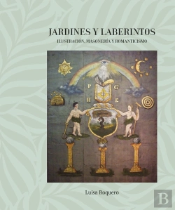 Bertrand.pt - Jardines Y Laberintos. Ilustracion, Masoneria Y Romanticismo