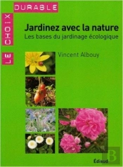 Jardinez Avec La Nature ; Les Bases Du Jardinage Écologique