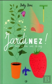 Jardinez, Un Livre À Lire Avec Le Nez