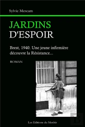 Jardins D'Espoir, Brest, 1940 : Une Jeune Infirmière Découvre La Résistance...