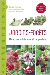 Jardins-Forêts ; Un Nouvel Art De Vivre Et De Produire