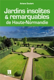 Jardins Insolites Et Remarquables De Haute-Normandie