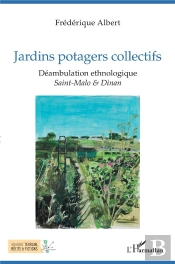 Jardins Potagers Collectifs : Déambulation Ethnologique, Saint-Malo Et Dinan
