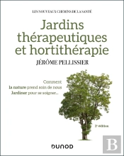 Jardins Thérapeutiques Et Hortithérapie : Comment La Nature Prend Soin De Nous ; Jardiner Pour Se Soigner... (2e Édition)