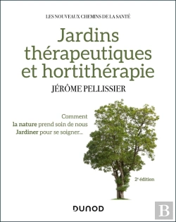 Bertrand.pt - Jardins Thérapeutiques Et Hortithérapie : Comment La Nature Prend Soin De Nous ; Jardiner Pour Se Soigner... (2e Édition)