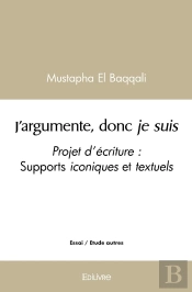 J'Argumente, Donc Je Suis : Projet Pédagogique - Supports Iconiques Et Textuels
