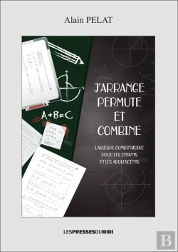 Bertrand.pt - J'Arrange, Permute Et Combine - L'Algebre Combinatoire Pour Les Enfants Et Adolescents