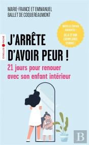 J'Arrête D'Avoir Peur ! 21 Jours Pour Renouer Avec Son Enfant Intérieur