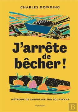 Bertrand.pt - J'Arrête De Bêcher ! Méthode De Jardinage Sur Sol Vivant
