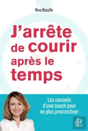 J'Arrête De Courir Après Le Temps : Les Conseils D'Une Coach Pour Équilibrer Vie Pro Et Vie Perso