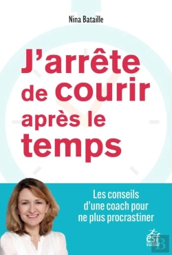 Bertrand.pt - J'Arrête De Courir Après Le Temps : Les Conseils D'Une Coach Pour Équilibrer Vie Pro Et Vie Perso