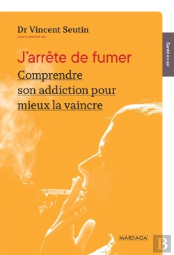 Bertrand.pt - J'Arrête De Fumer ; Comprendre Son Addiction Pour Mieux La Vaincre