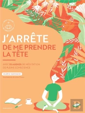 J'Arrête De Me Prendre La Tête ; Avec 25 Audios De Méditation De Pleine Conscience