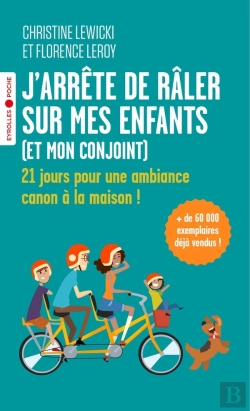 Bertrand.pt - J'Arrête De Râler Sur Mes Enfants (Et Mon Conjoint) : 21 Jours Pour Une Ambiance Canon À La Maison !