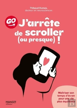 Bertrand.pt - J'Arrête De Scroller (Ou Presque) ! Maîtriser Son Temps D'Écran Pour Une Vie Plus Équilibrée