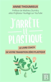 J'Arrête Le Plastique ; Le Livre Coach De Votre Transition Zéro Plastique