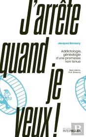 J'Arrête Quand Je Veux ! : Addictologie, Généalogie D'Une Promesse Non Tenue
