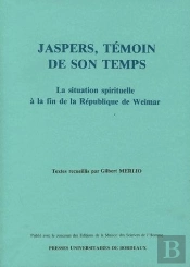 Jaspers, Témoin De Son Temps : La Situation Spirituelle À La Fin De La République De Weimar