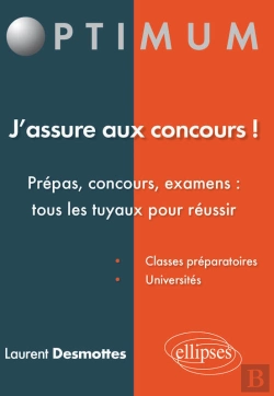 Bertrand.pt - J'Assure Aux Concours! Prépas, Concours, Examens : Tous Les Tuyaux Pour Réussir