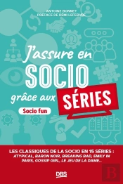 J'Assure En Socio Grâce Aux Séries : Les Classiques De La Socio En 15 Séries