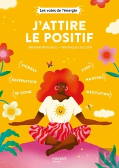 J'Attire Le Positif : Qi Gong, Respiration, Mudras, Yoga, Méditation, Mantras