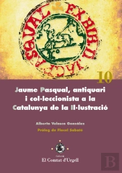 Jaume Pasqual, Antiquari I Col·Leccionista A La Catalunya De La Il·Lustració.