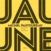 Jaune ; Histoire D'Une Couleur