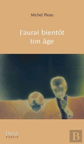 J'Aurai Bientot Ton Age