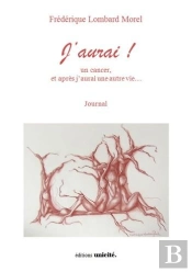 J'Aurai ! Un Cancer Et Après J'Aurai Une Autre Vie ...