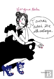J'Aurais Adoré Être Ethnologue...