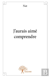 J'Aurais Aimé Comprendre