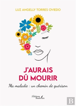 Bertrand.pt - J'Aurais Dû Mourir : Ma Maladie : Un Chemin De Guérison