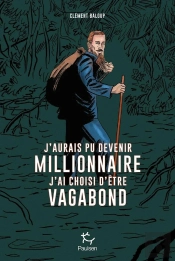 J'Aurais Pu Devenir Millionnaire, J'Ai Choisi D'Être Vagabond